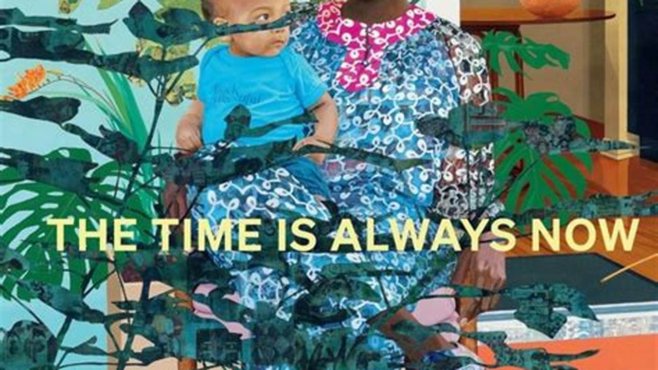Angry, Elegiac, Critical And Celebratory, The Time Is Always Now Brings Together 22 Leading Black Artists Working In The Uk And Us., 2024