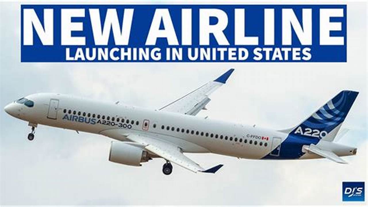 Announced On Friday, The Airline Will Launch New Service Connecting Virtually Every Corner Of The United States Starting On June 7, 2024, Including Daily., 2024