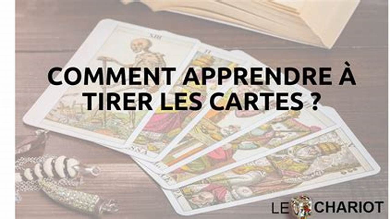 Apprendre A Tirer Les Cartes Avec Un Jeu De Tarot