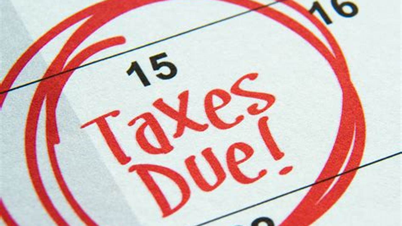 April 15 Is The Last Day For Most Taxpayers To File Their Taxes On Time In 2024., 2024