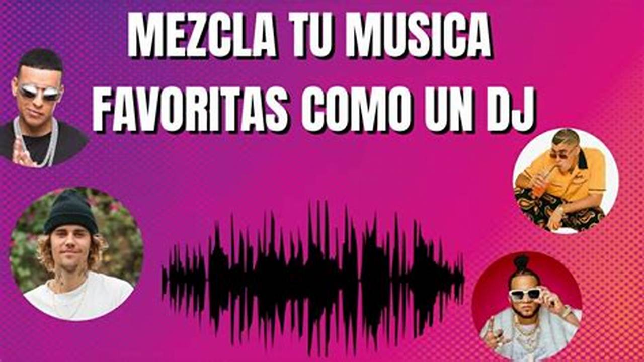 Aquí Encontrarás Tus Canciones Favoritas, Con Mezclas De Canciones, Y Álbumes Exclusivos,., 2024