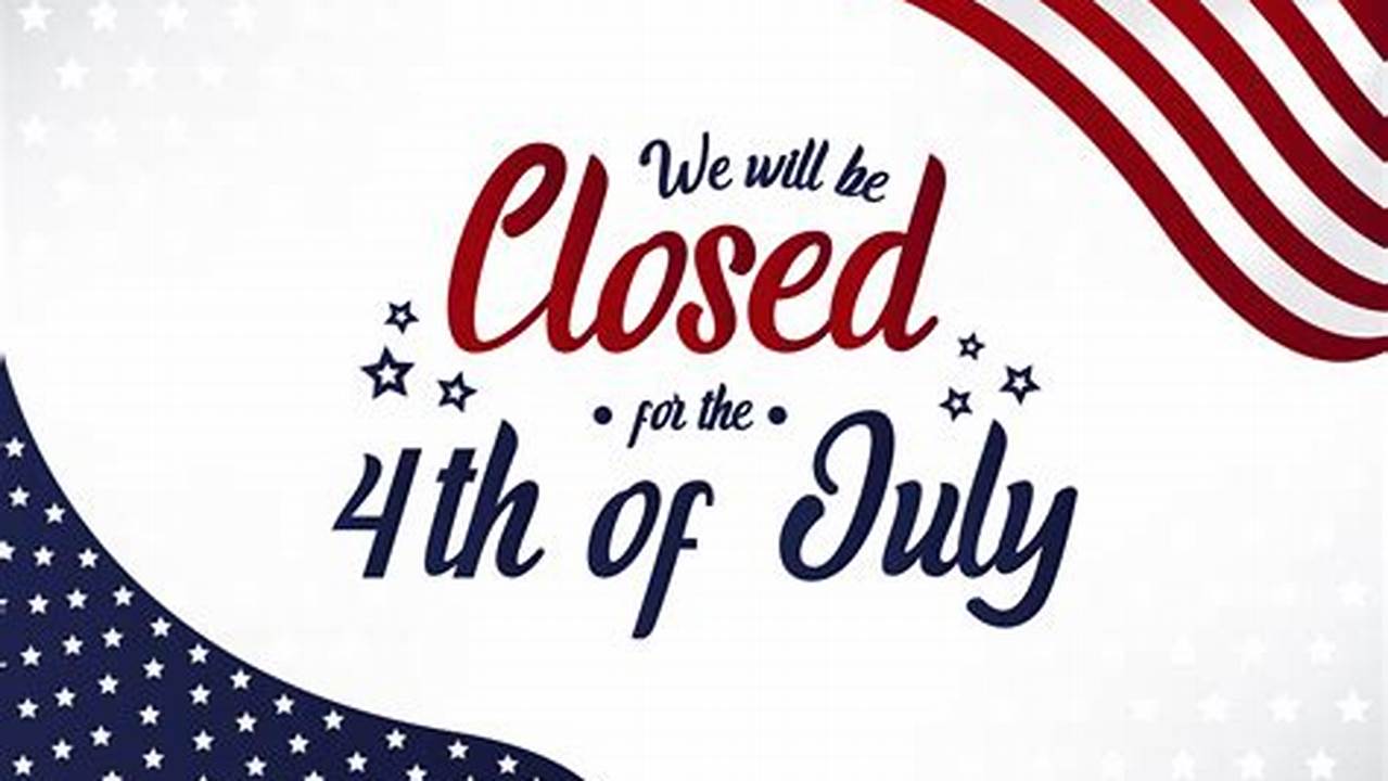 Are Businesses Closed On July 3rd 2024