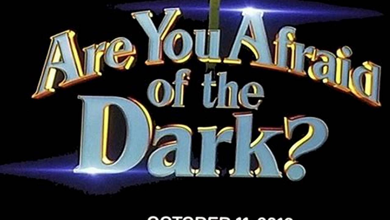 Are You Afraid Of The Dark 2024 Release Date