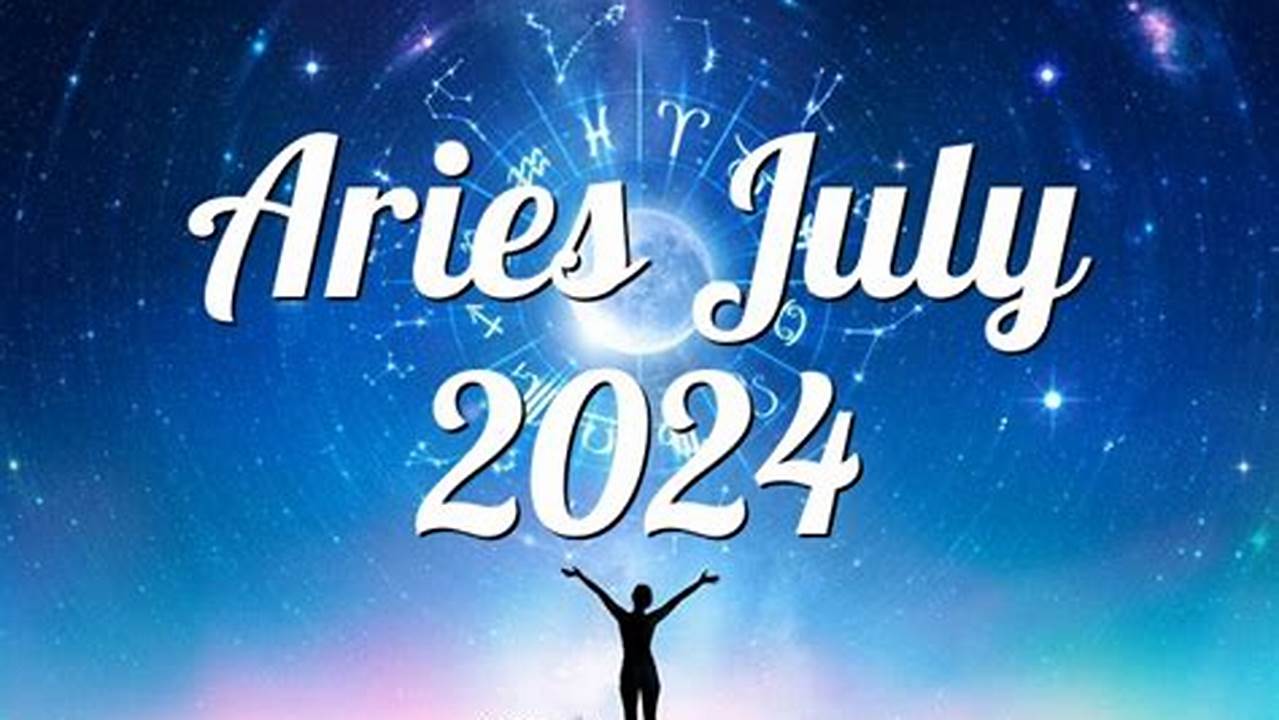 Aries July 2024