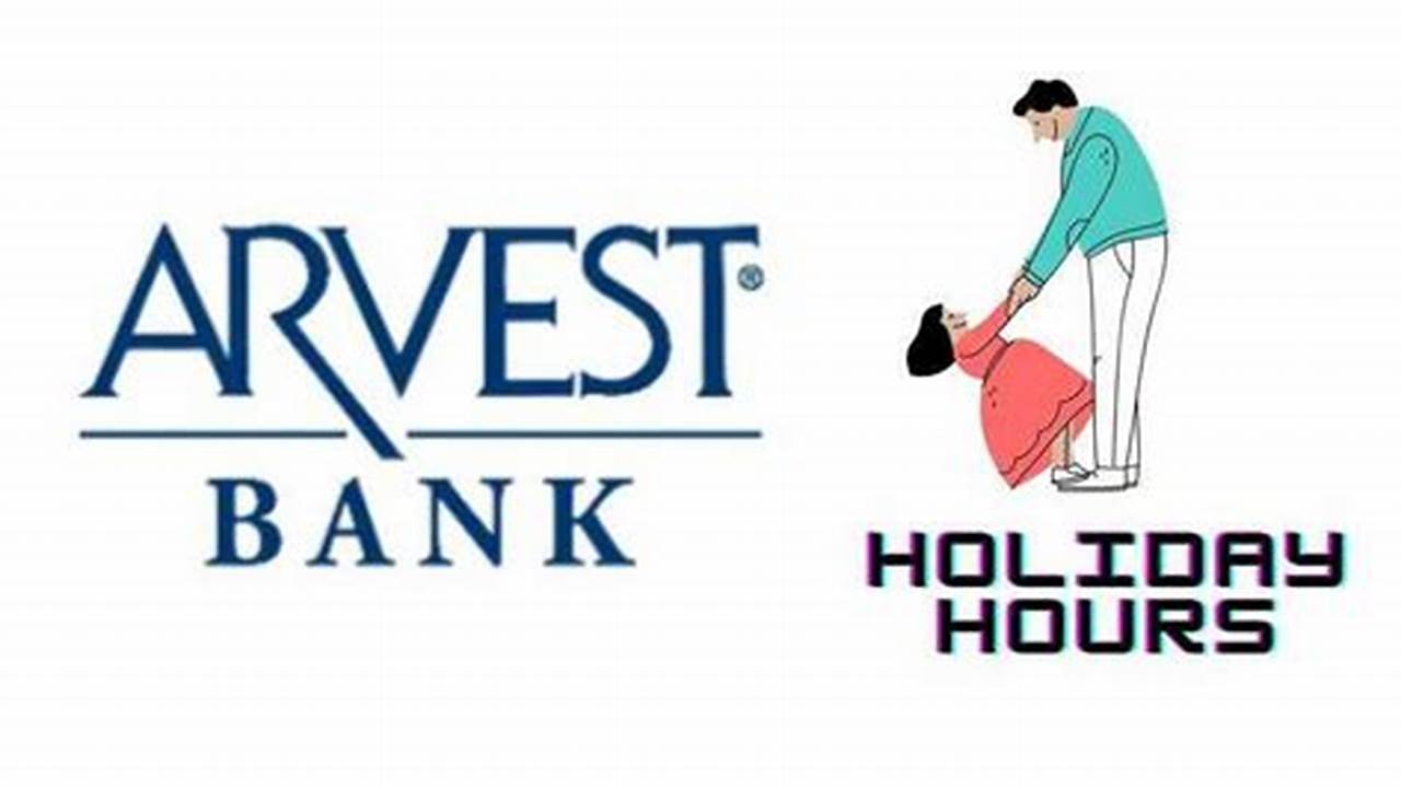 Arvest Bank Holiday Hours 2024