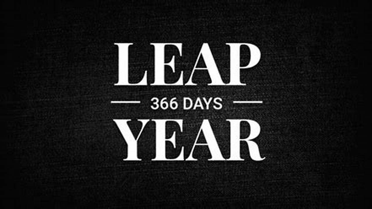 As 2024 Is A Leap Year, We Add 366 366 366 Days To The Total., 2024
