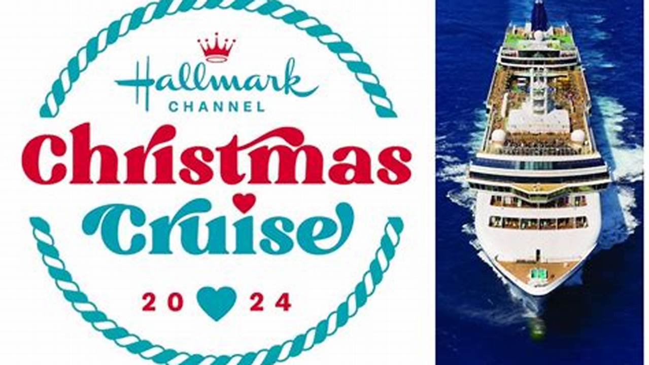 As Of Now, Two Hallmark Channel Christmas Cruises Are Scheduled For., 2024