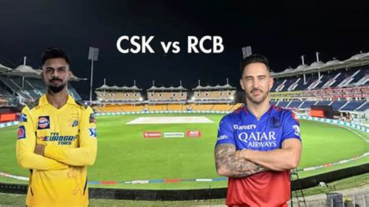 As Per Ipl 2024 Schedule, Chennai Super Kings And Royal Challengers Bengaluru Will Play The First Match Of The Season On March 22 In Chennai., 2024
