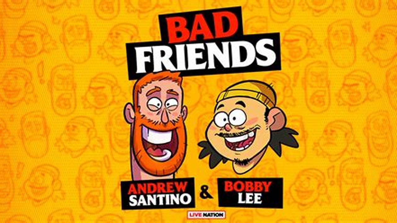 Bad Friends Podcast Tour 2024
