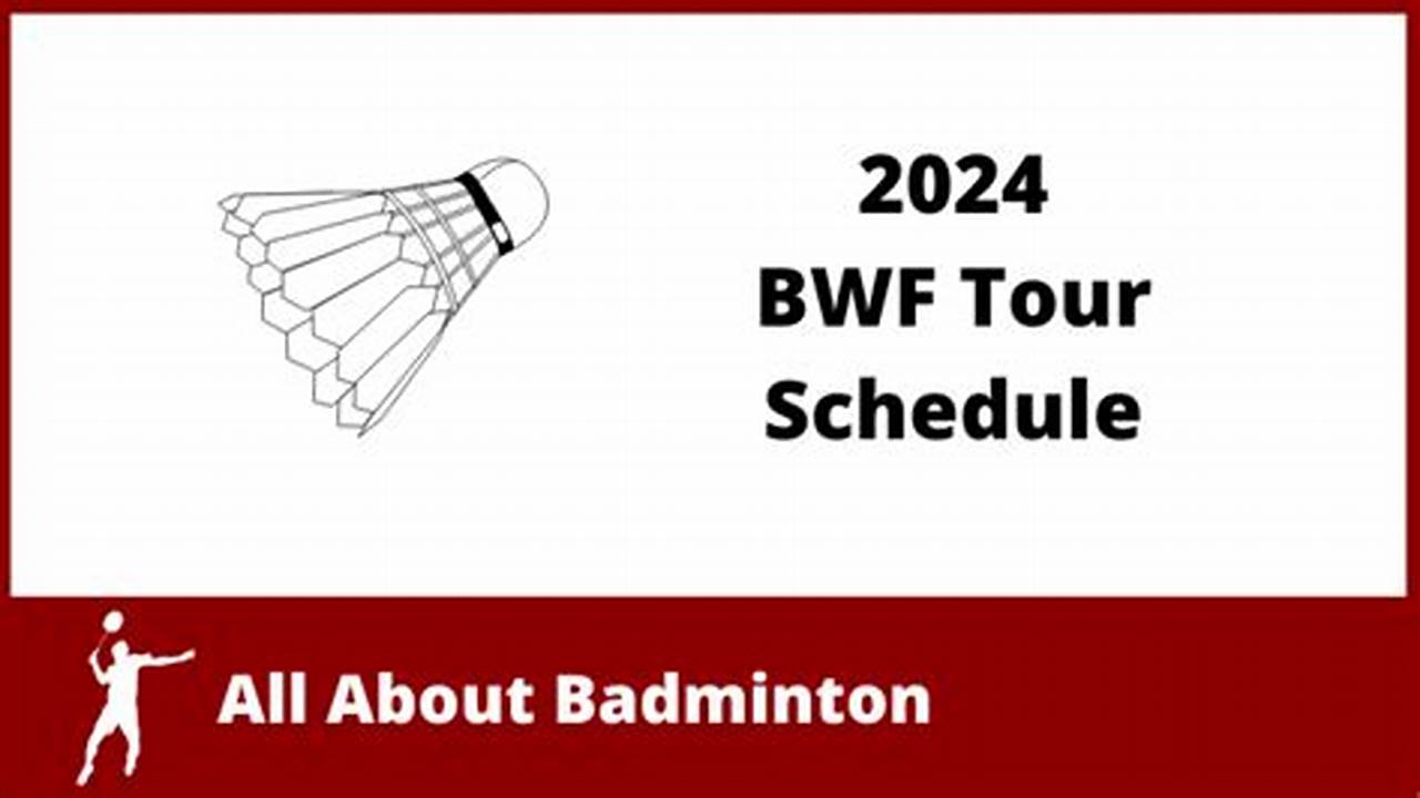 Badminton World Championship 2024 Schedule
