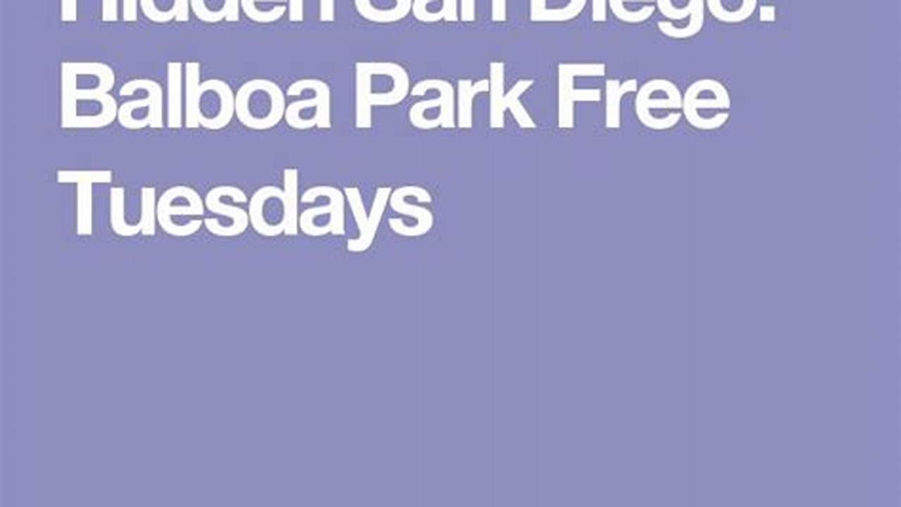 Balboa Park Free Tuesday Calendar
