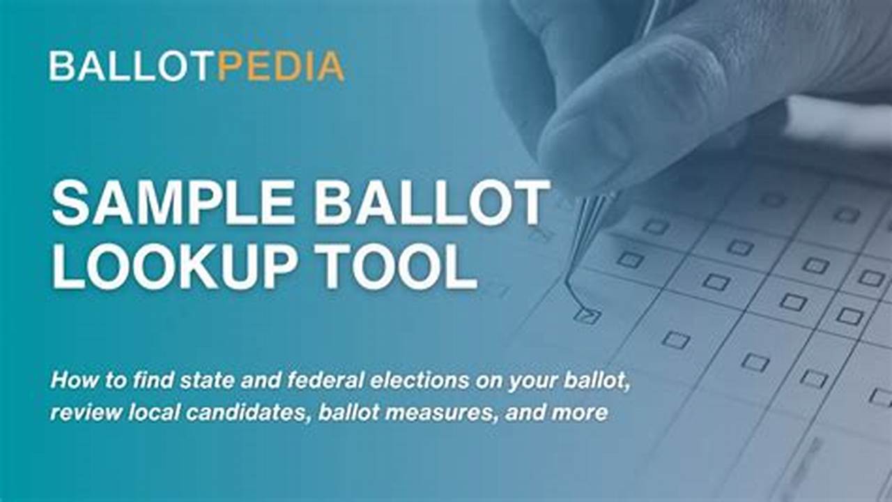 Balletopedia Also Offers A Sample Ballot Lookup Tool In Which Voters Can Put In Their Address And See Which Races And., 2024