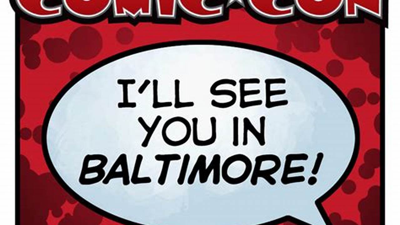 Baltimore Comic Con 2024 Dates