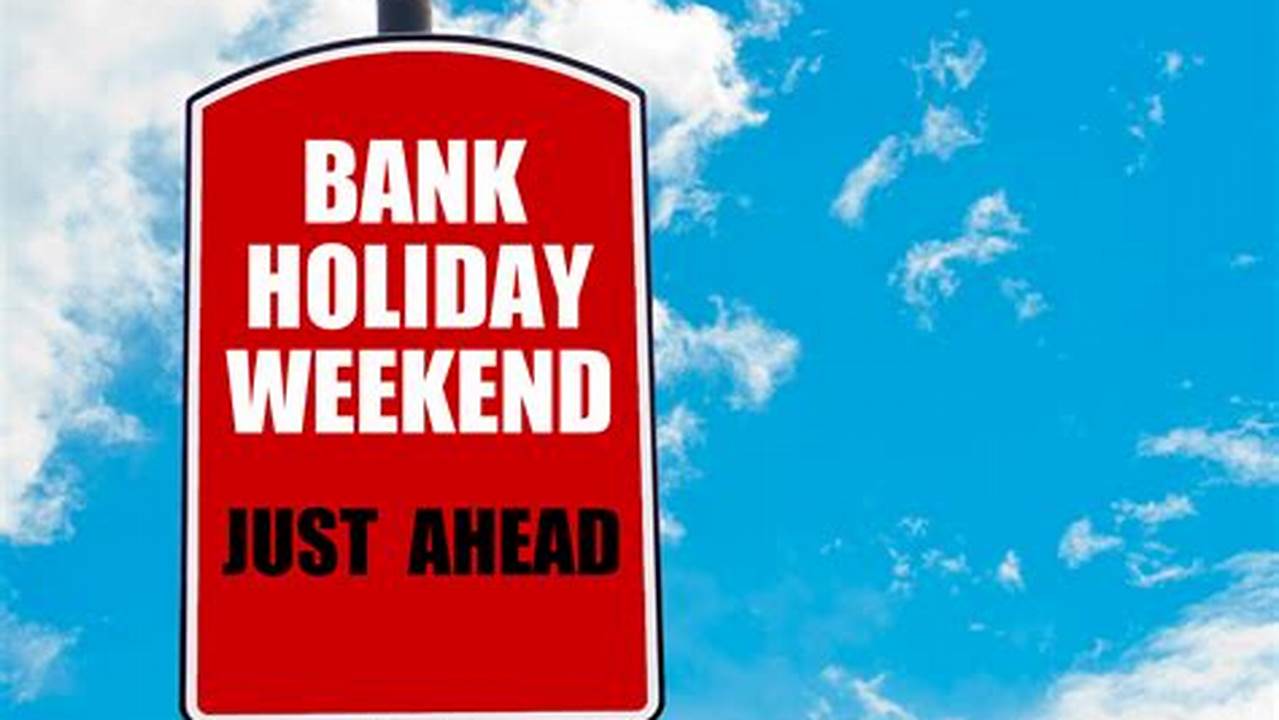 Bank Holiday Weekends 2024