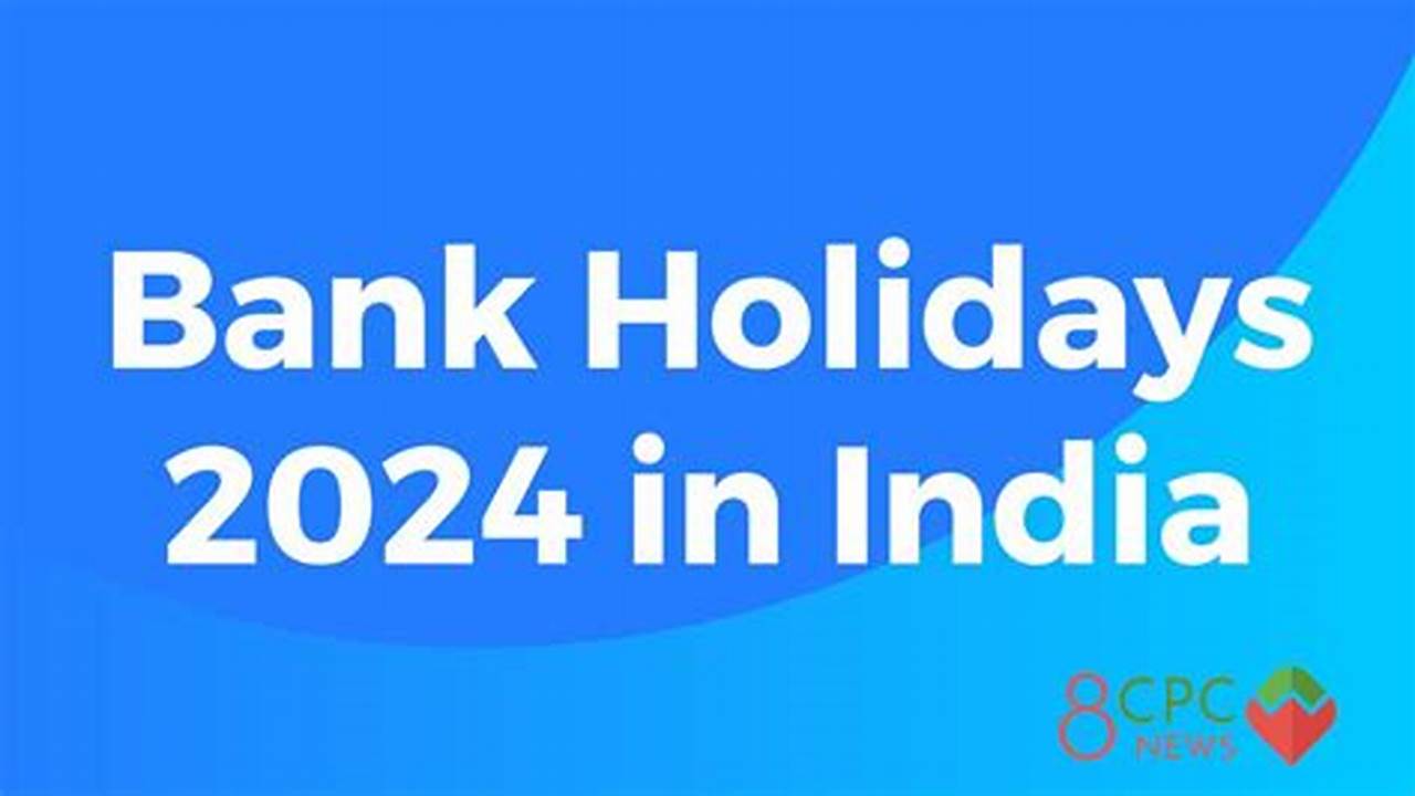 Bank Holidays 2024 By State In India