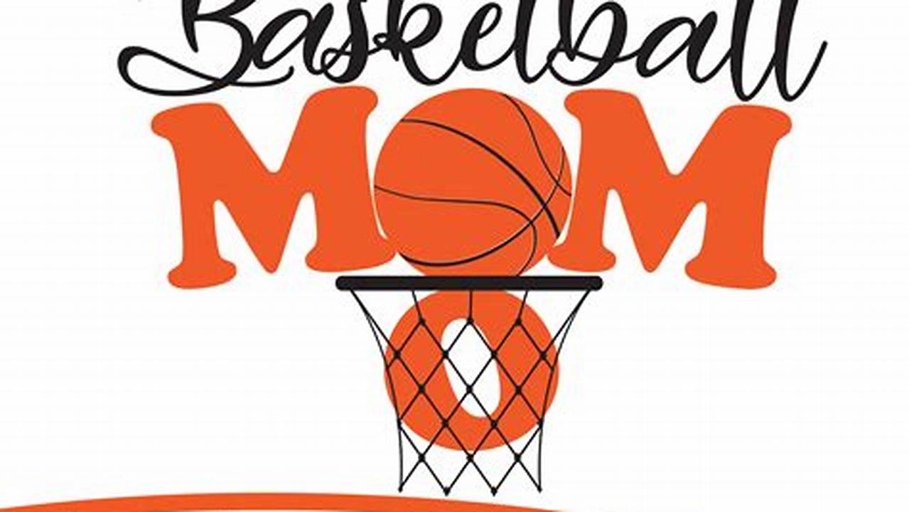 Basketball Mom Svg Mom Basketball., 2024