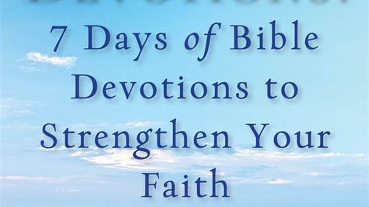 Be Encouraged And Grow Your Faith With Daily And Weekly Devotionals., 2024