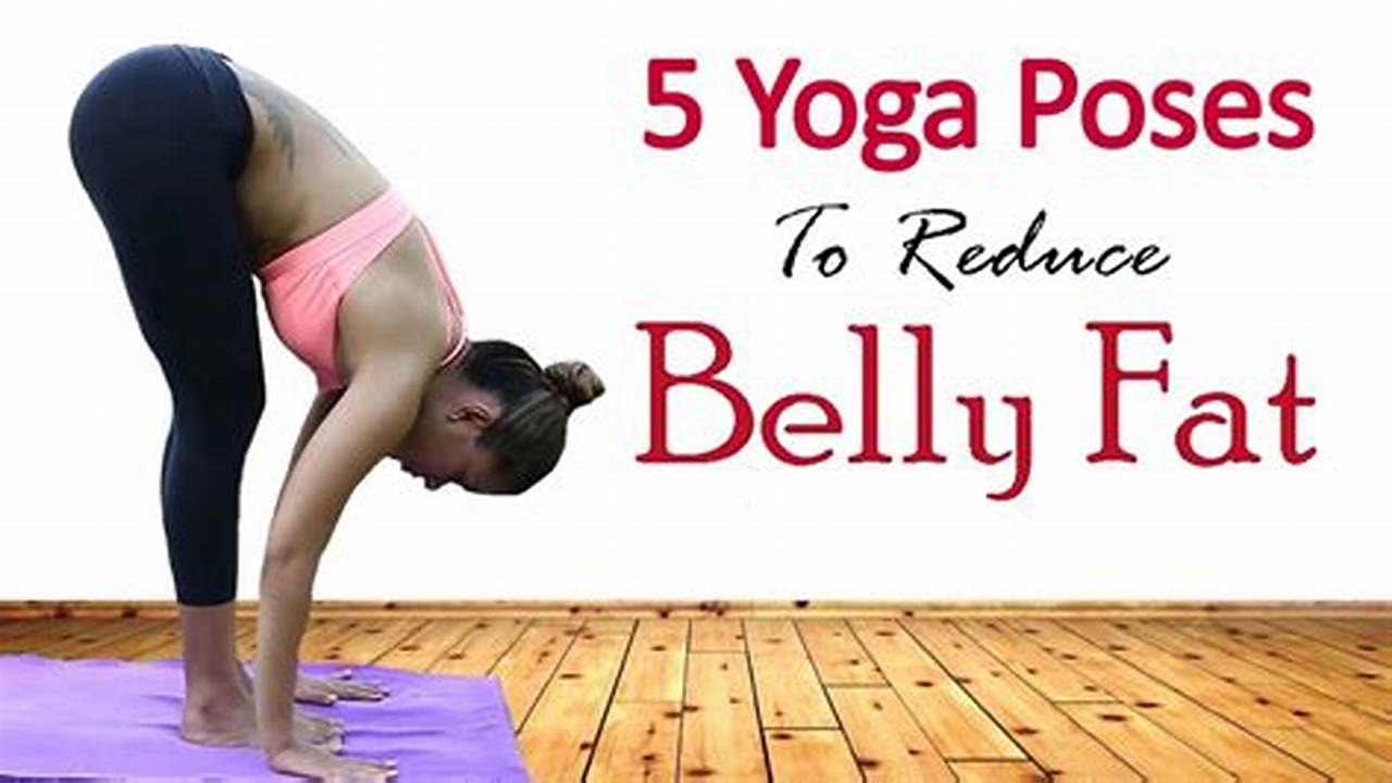 Belly Fat Burning Yoga: Melt Away Belly Fat and Transform Your Body
