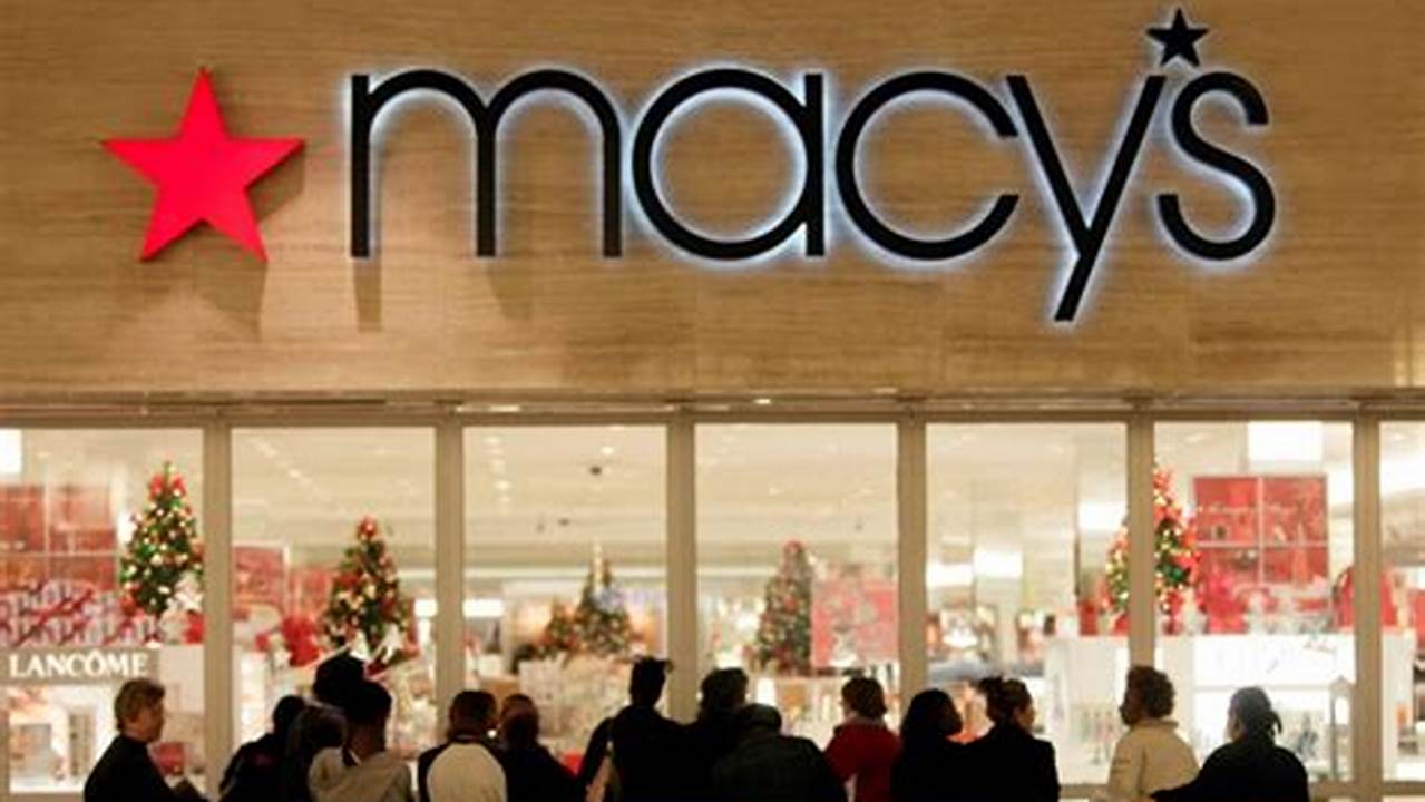 Below Is The List Of Macy&#039;s Stores That Have Been Announced As Closing., 2024