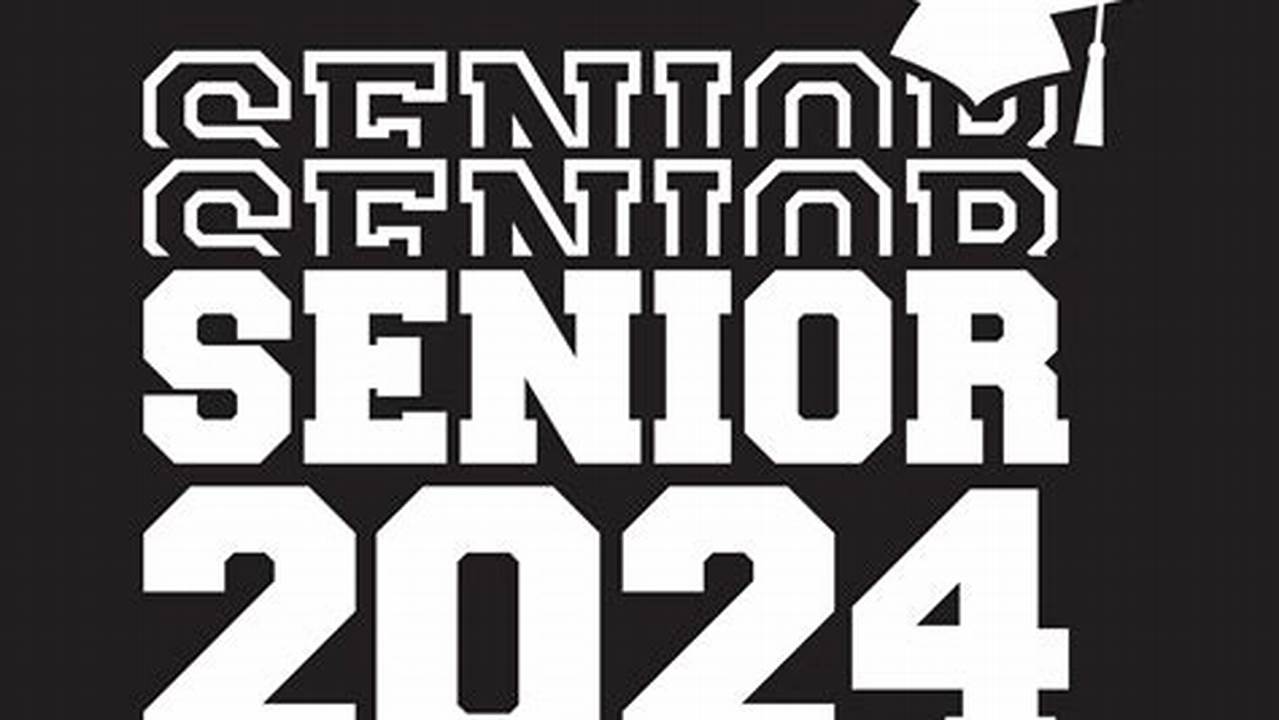 Below You Can Discover Our Senior 2024 Clipart Designs, Graphics And Crafts., 2024