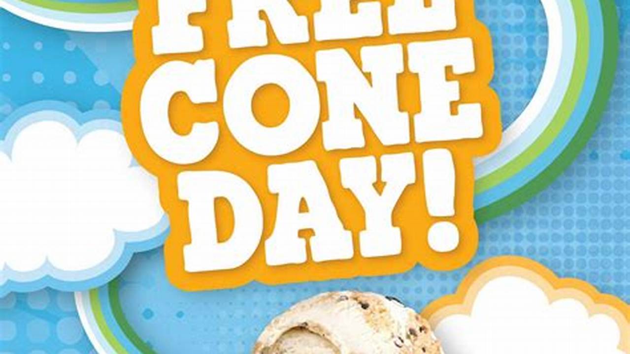 Ben &amp;Amp; Jerry&#039;s Launched Free Cone Day In 1979 To Thank Its Fans For Supporting The Business During Its First Year., 2024