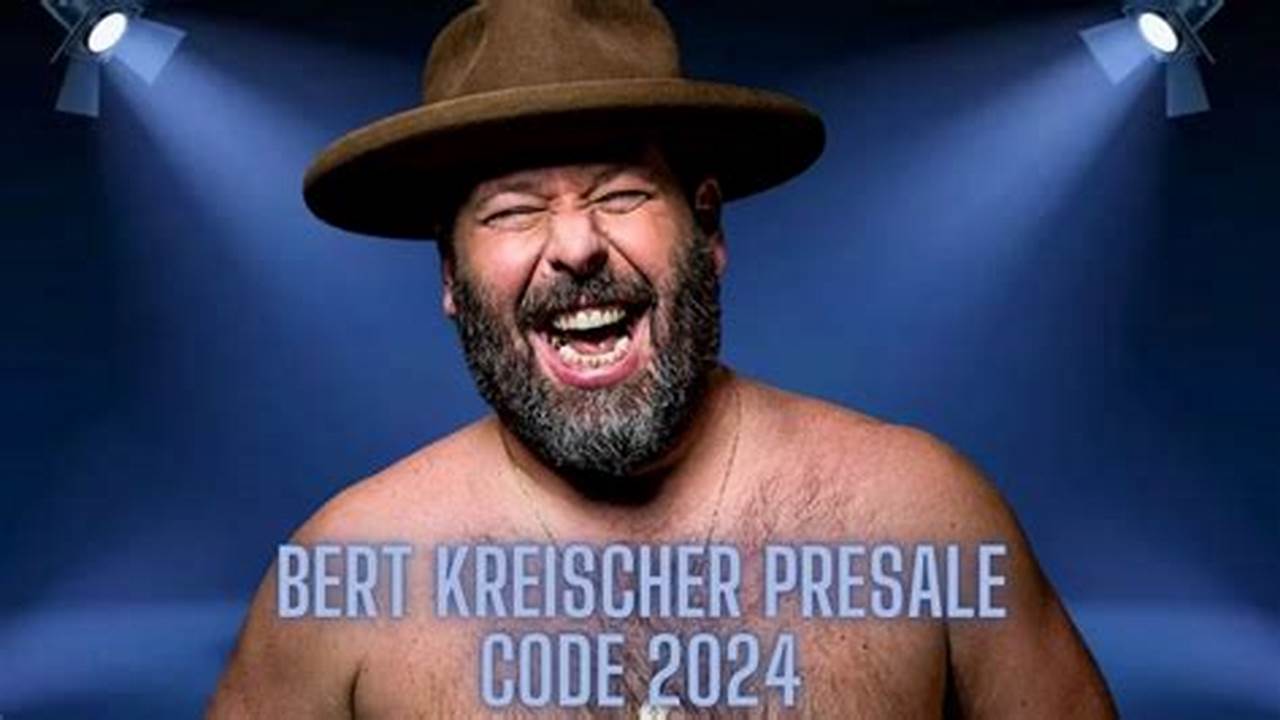 Bert Kreischer Presale Code 2024