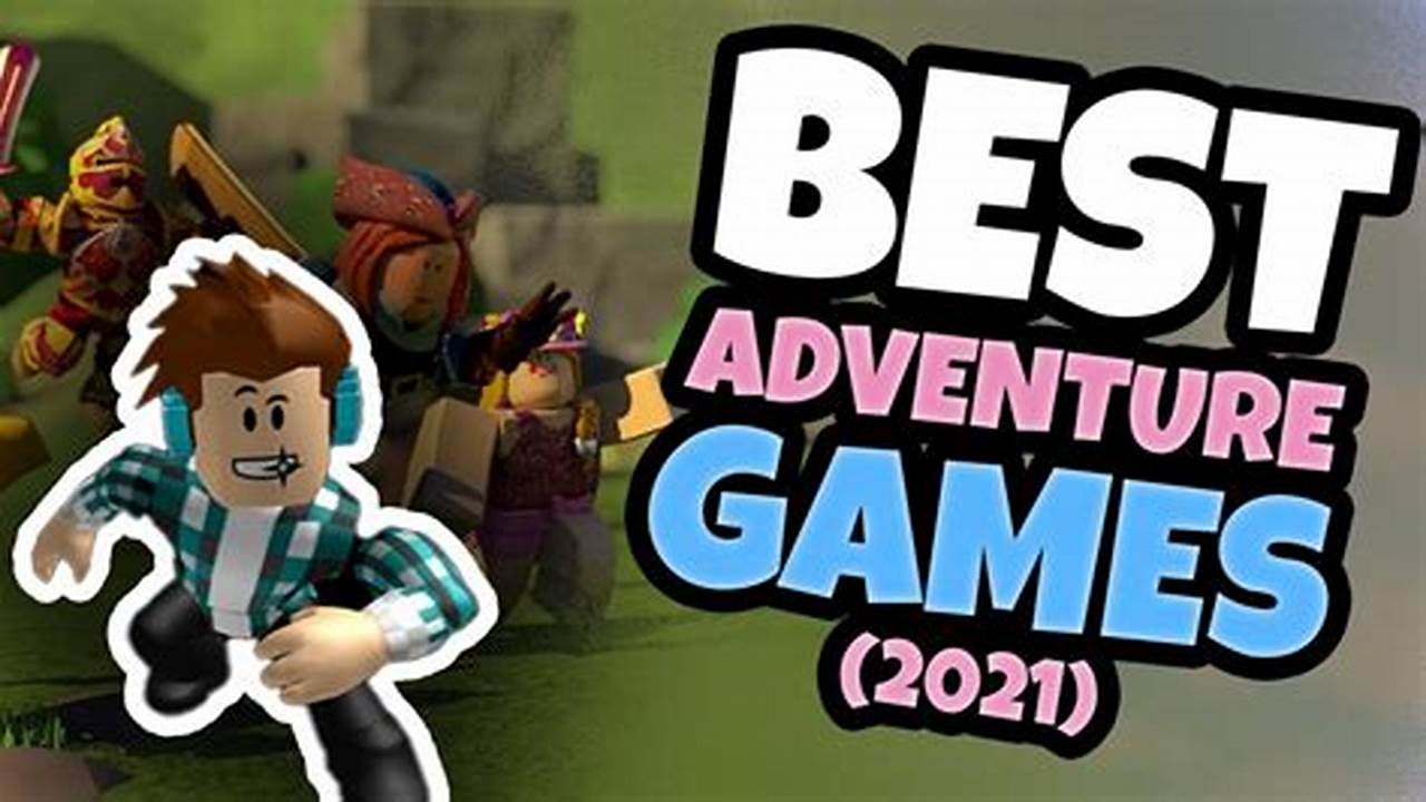 Best Adventure Games On Roblox 2024