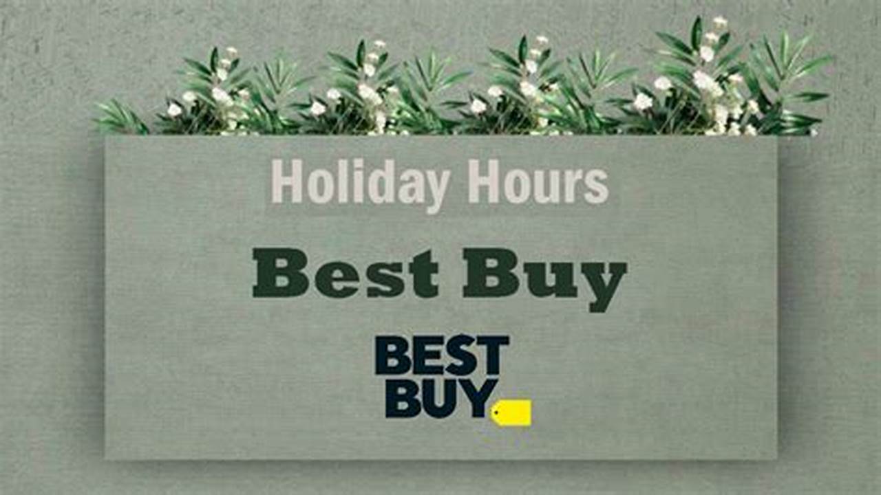 Best Buy Holiday Hours 2024