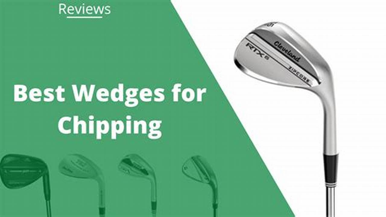 Best Chipping Wedges 2024