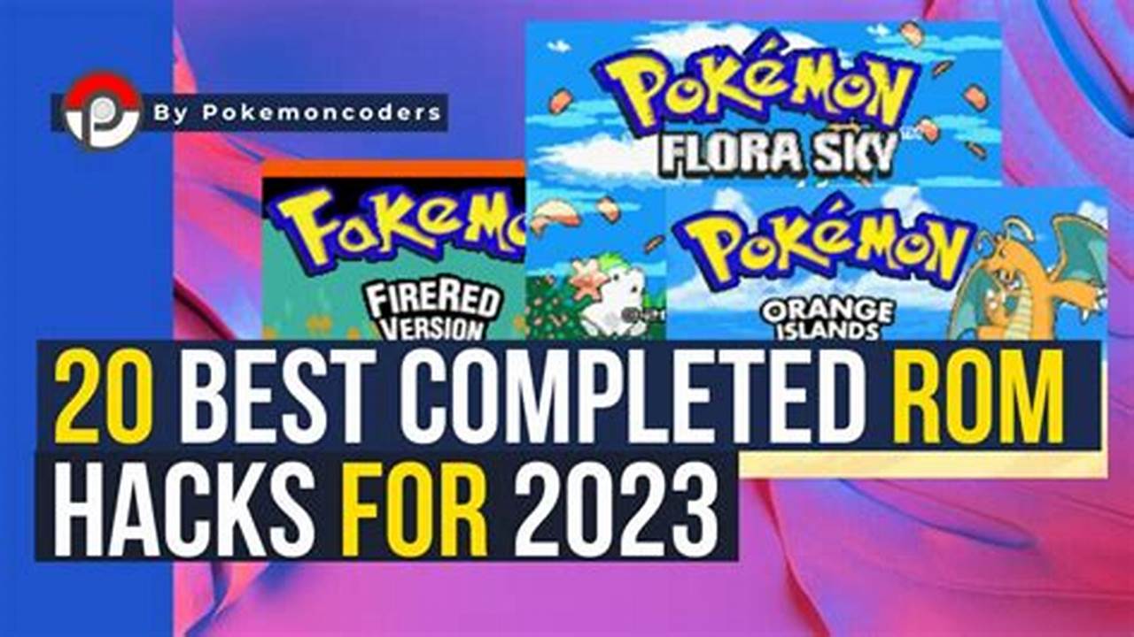 Best Complete Pokemon Rom Hacks 2024 Download