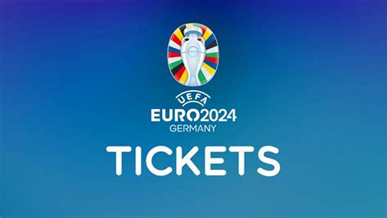 Best Deals And Offers For Euro 2024 Tickets