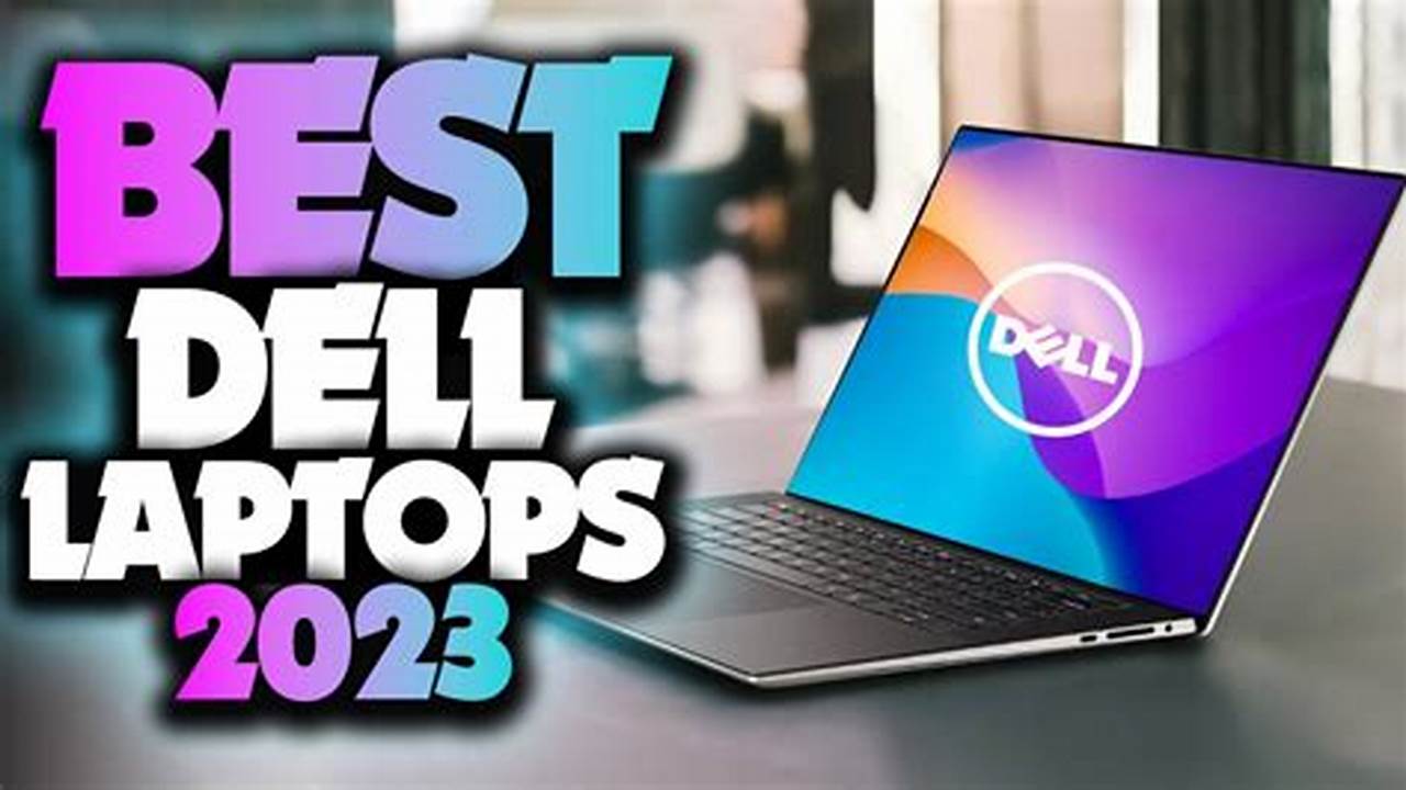 Best Dell Laptops 2024 For Business