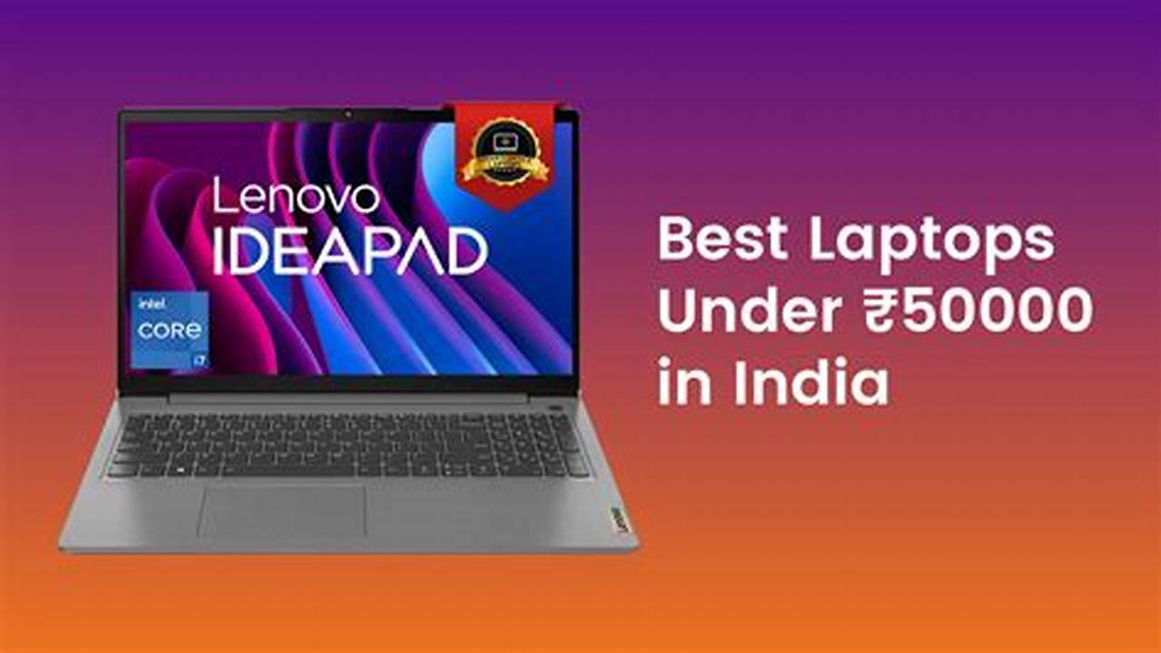 Best Laptops Under 50000 To Buy In March 2024 Ft., 2024