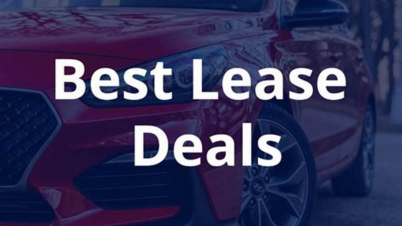 Best Lease Deals May 2024