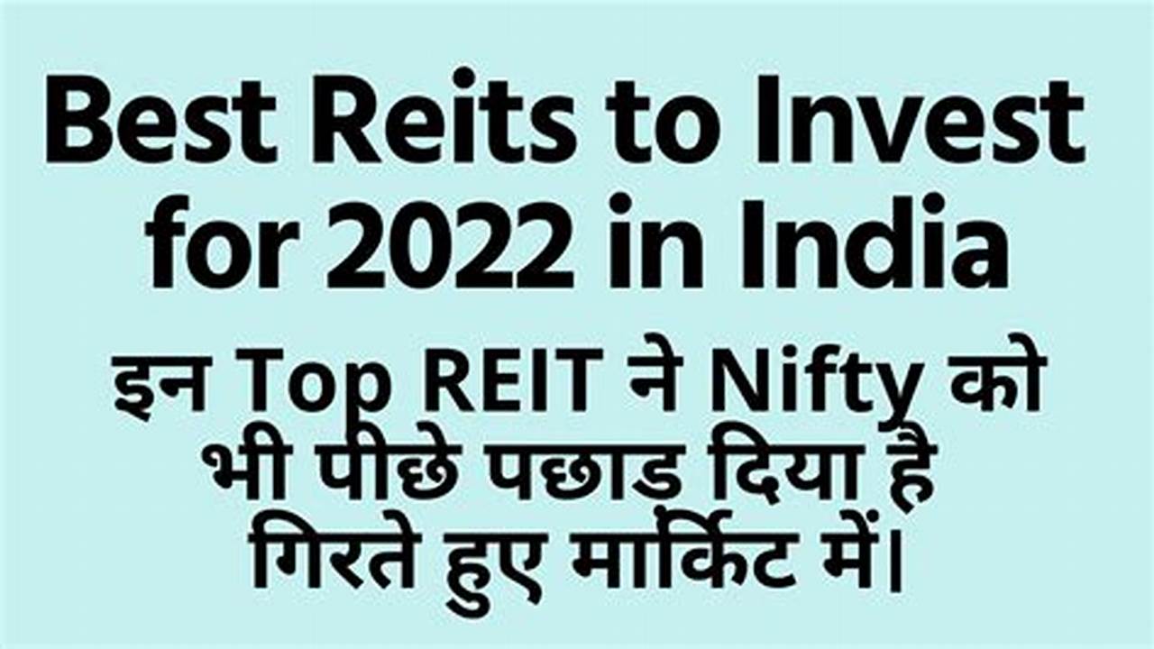 Best Reits To Invest In 2024 India