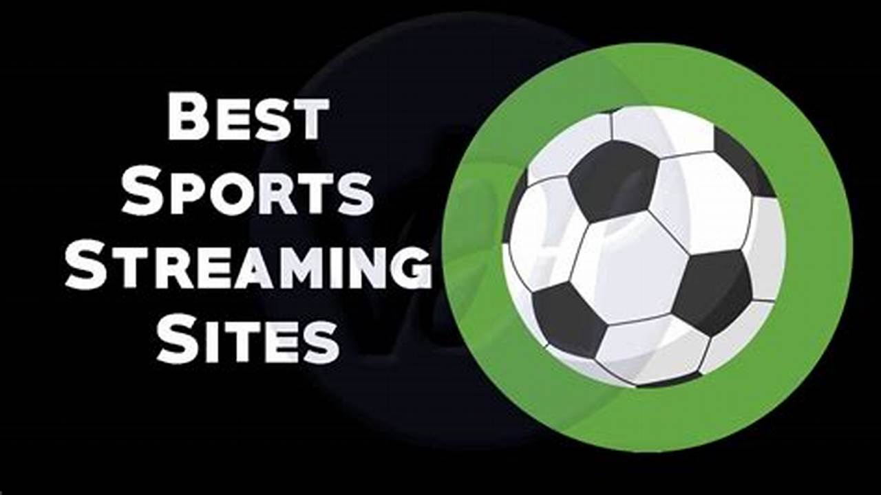 Best Sports Streaming Sites Reddit 2024