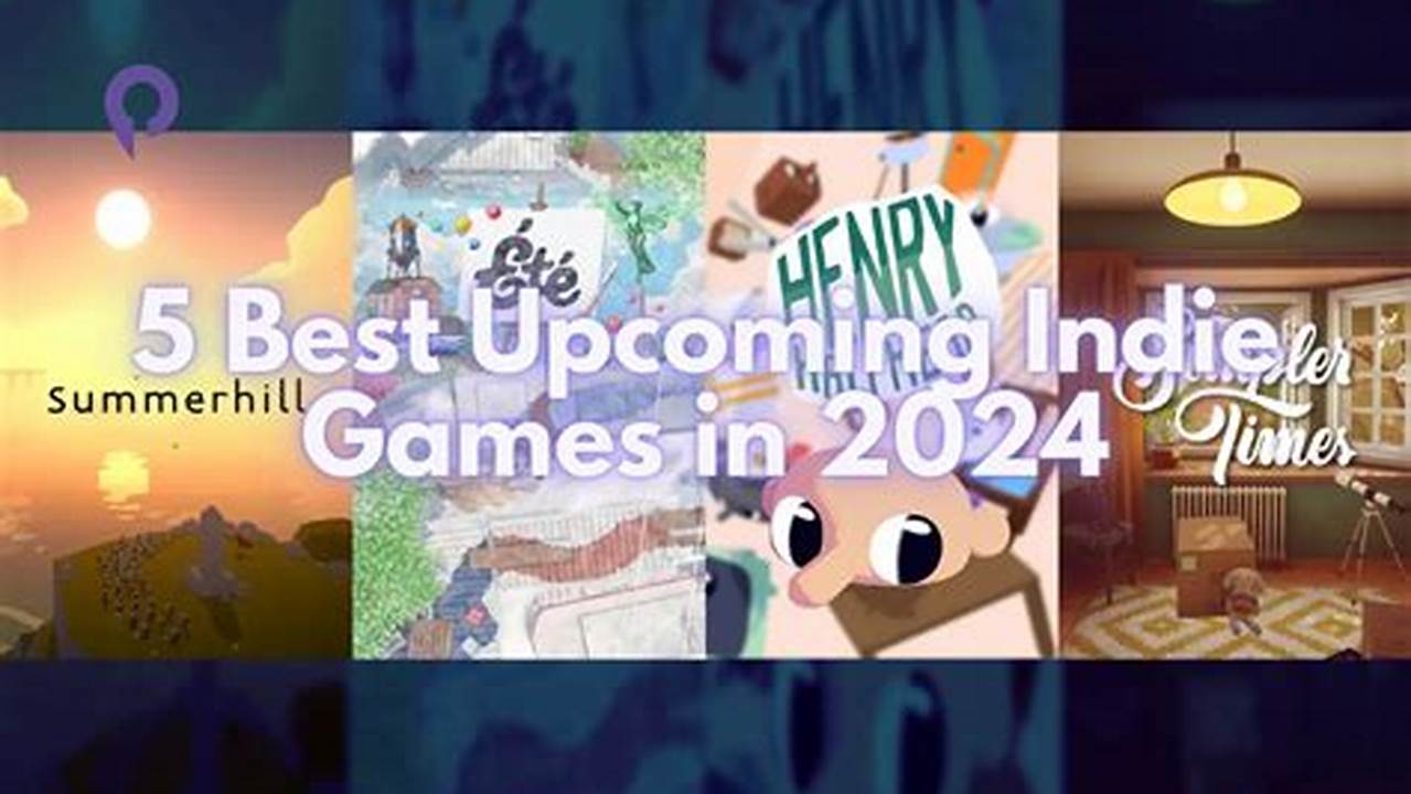 Best Upcoming Indie Games 2024