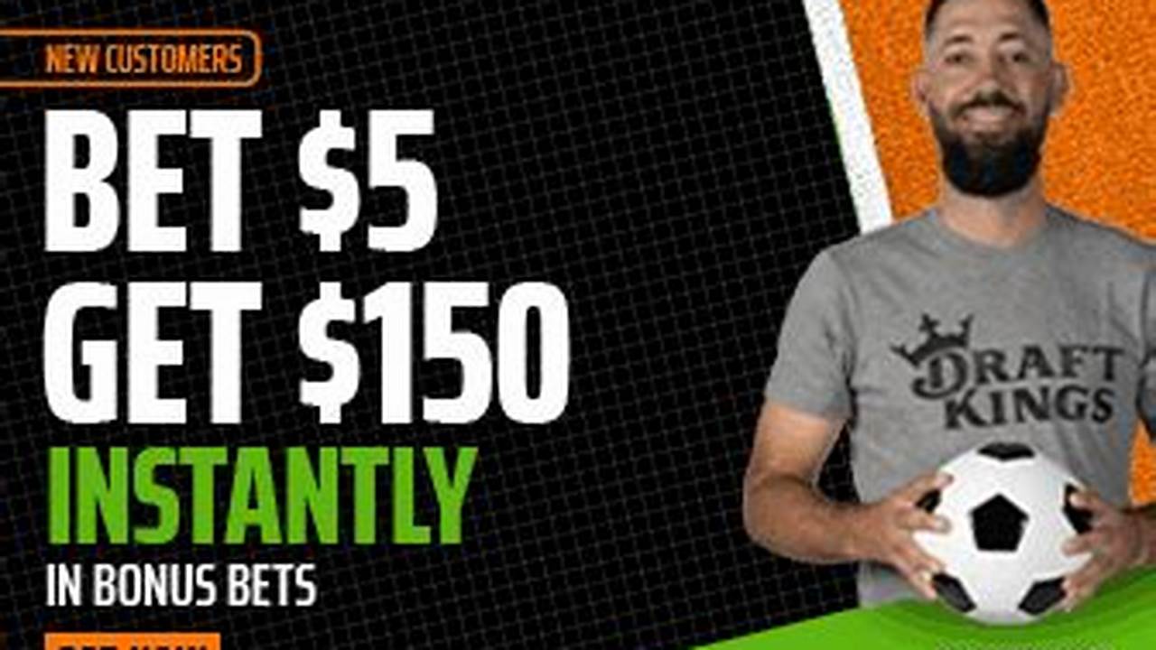 Bet $5, Get $150 In Bonus Bets Instantly., 2024