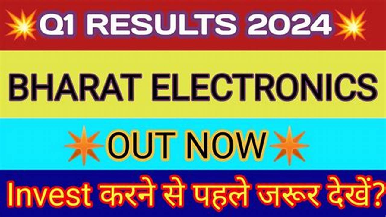 Bharat Electronics Q1 Results 2024 Today