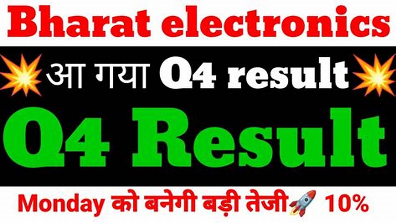 Bharat Electronics Q4 Results 2024 Date Change
