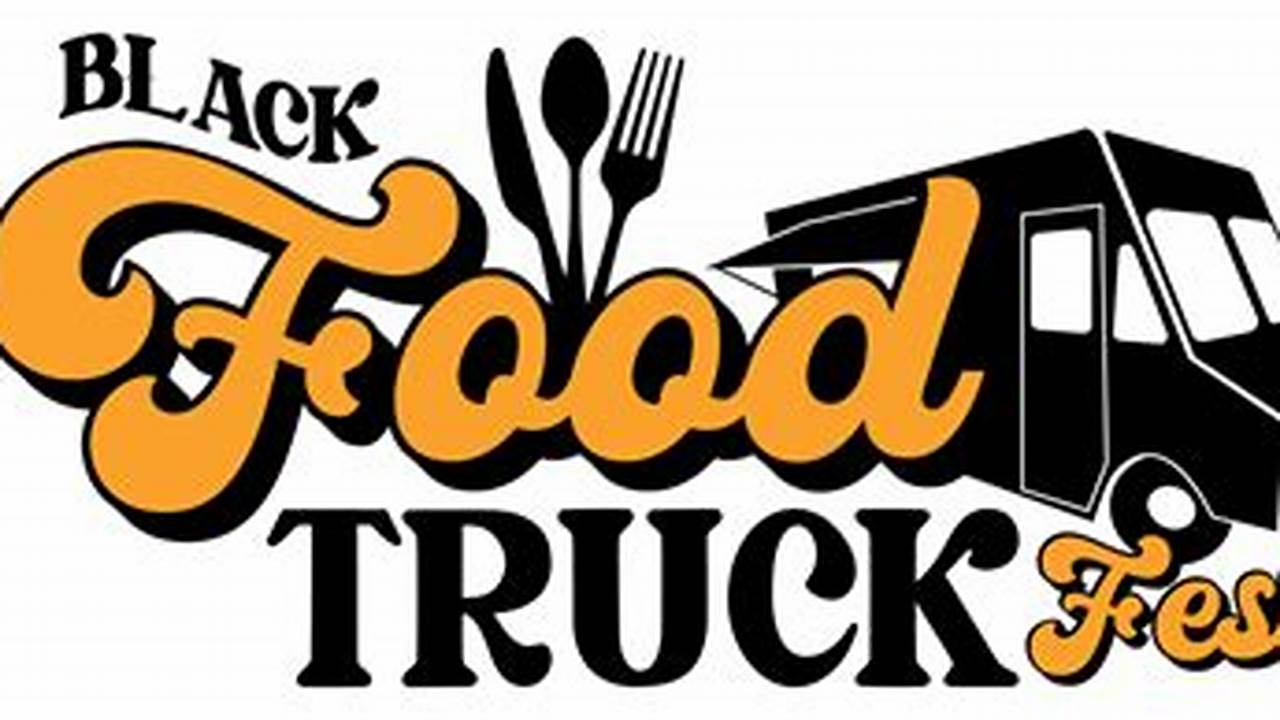 Black Food Truck Festival 2024 Tickets
