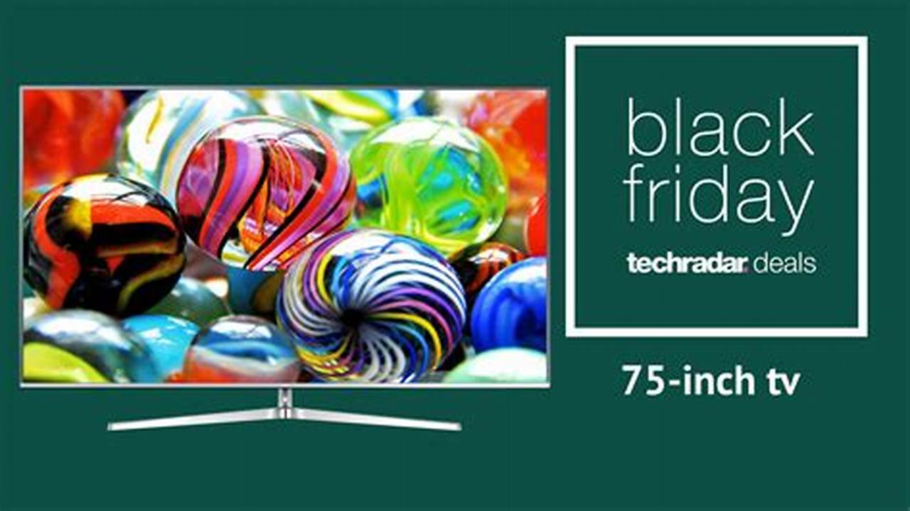 Black Friday 75-Inch Tv Deals 2024