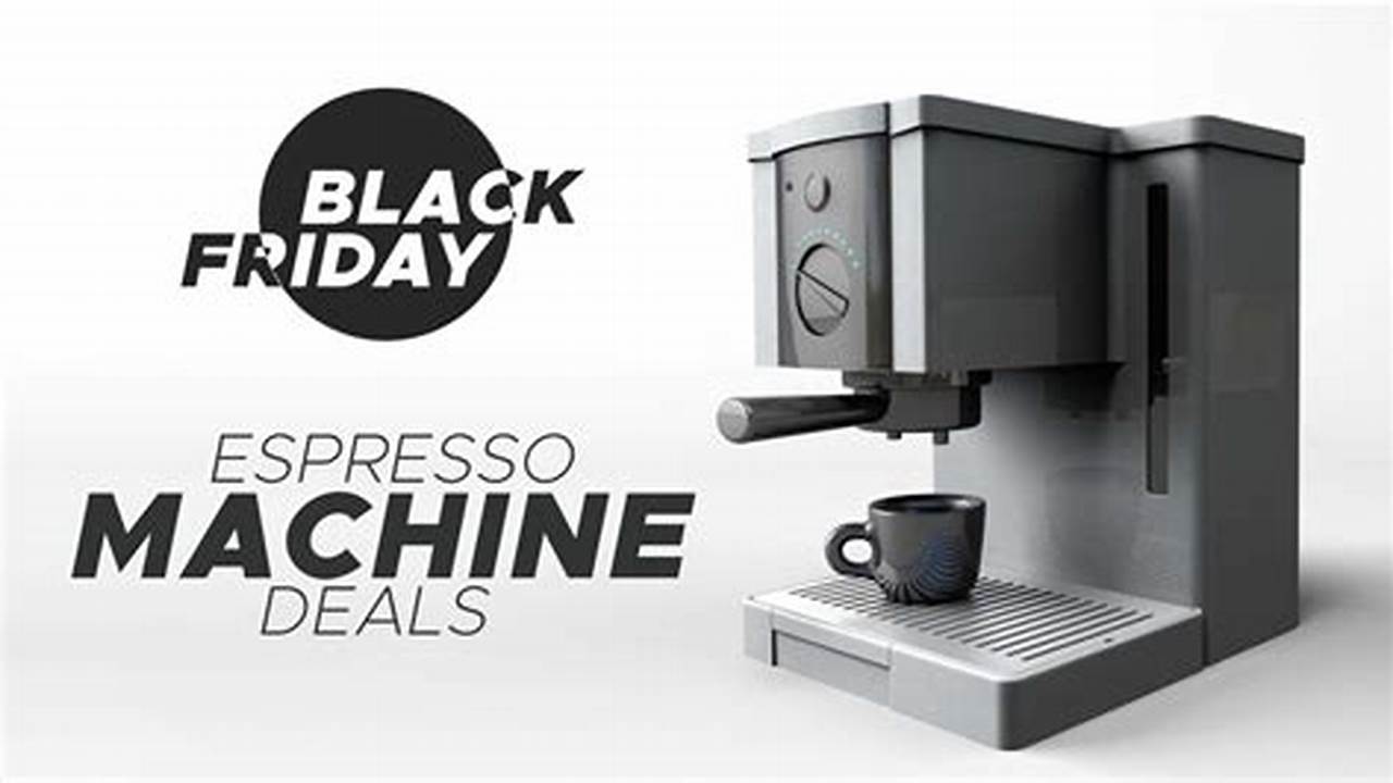 Black Friday Espresso Machine 2024