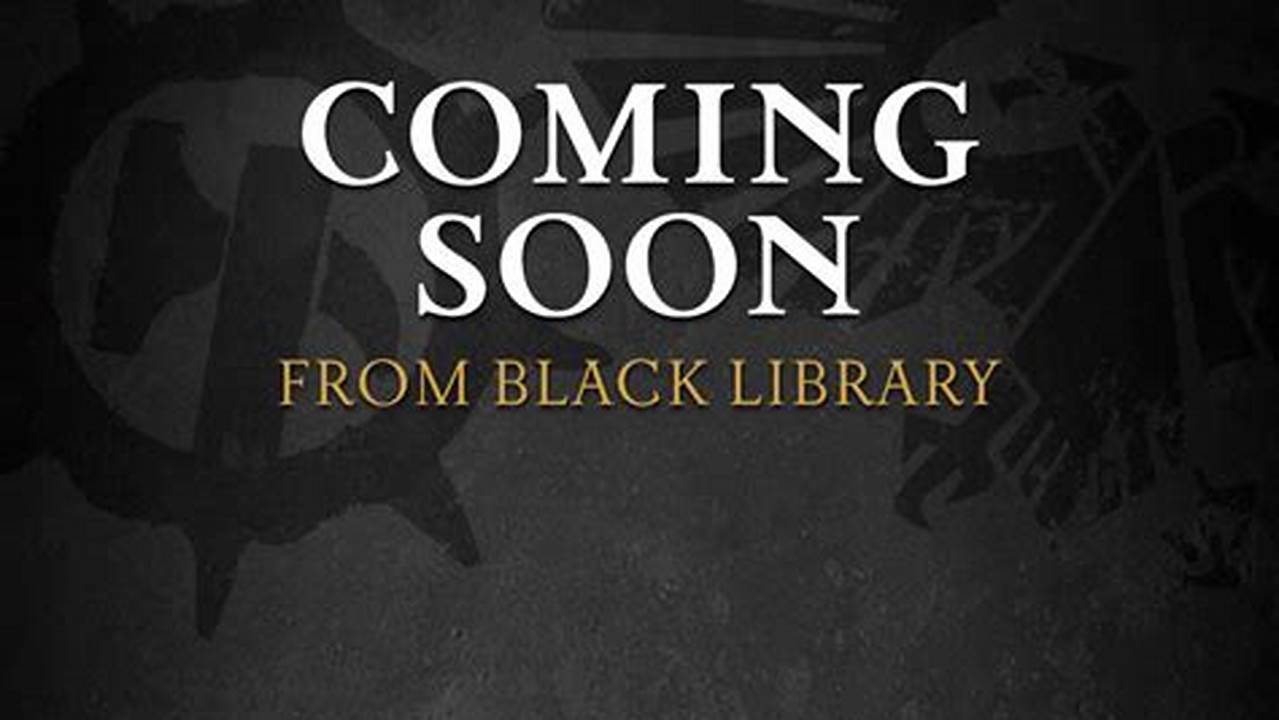 Black Library Coming Soon 2024