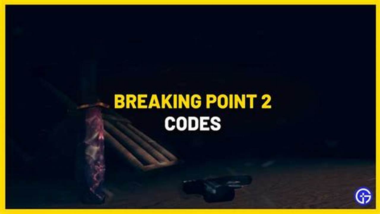 Breaking Point 2 Codes 2024