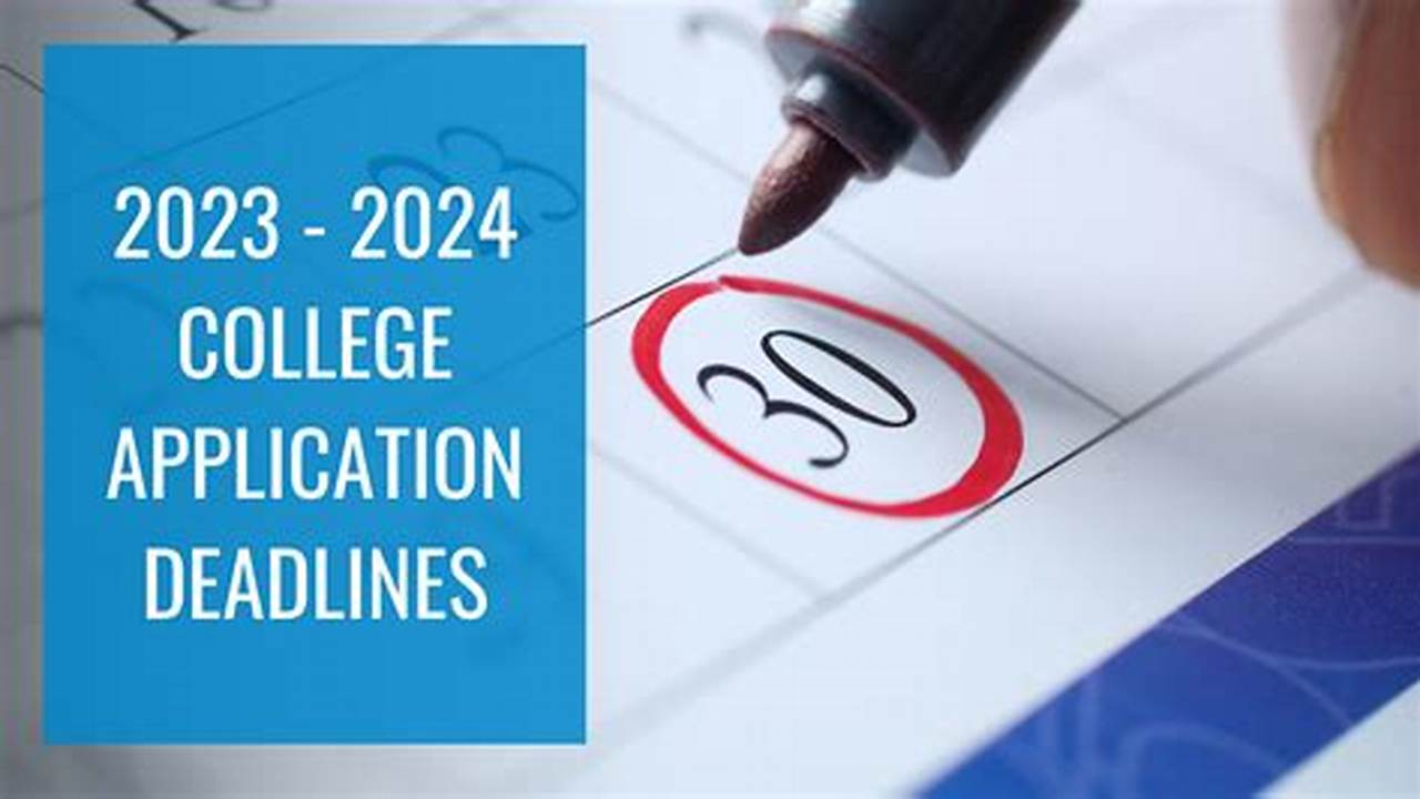 But Earlier Deadlines From States And Colleges Make Waiting A Bad Idea., 2024