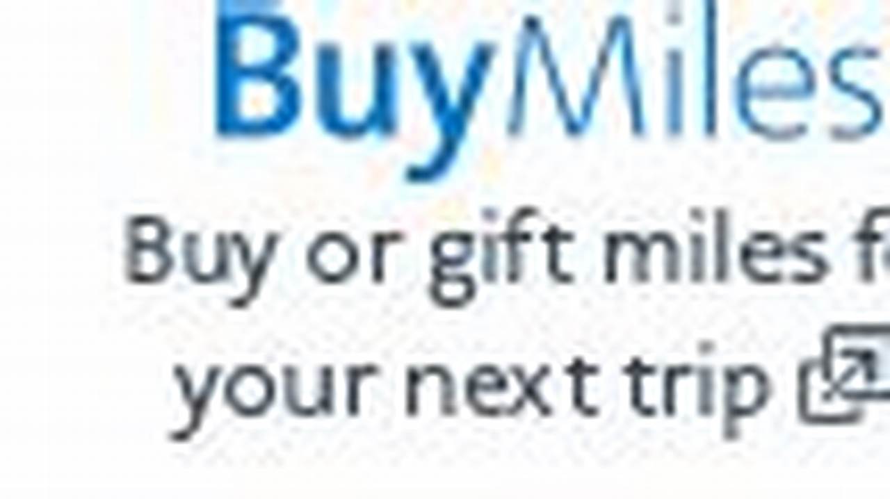 Buy, Gift Or Transfer Miles , Opens Another Site In A New Window That May Not Meet Accessibility., 2024