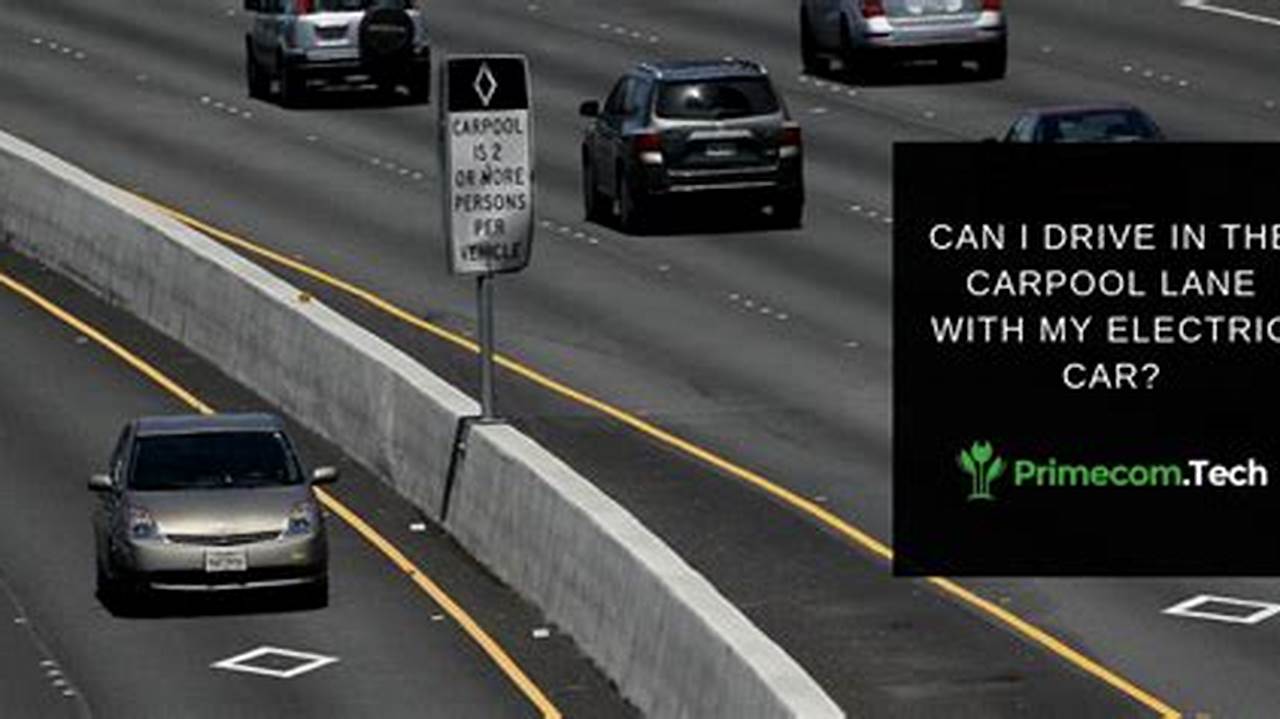 Can Electric Vehicles Still Use Carpool Lane In California Love