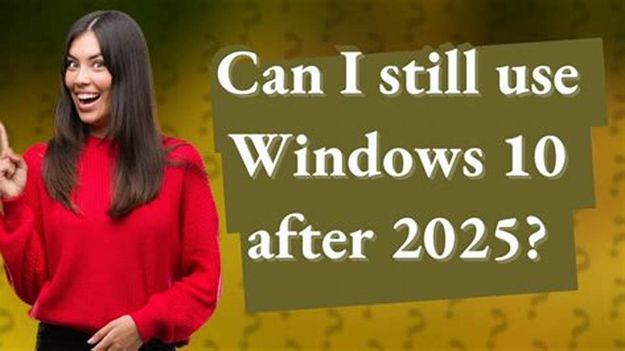 Can I Still Use Windows 10 In 2024