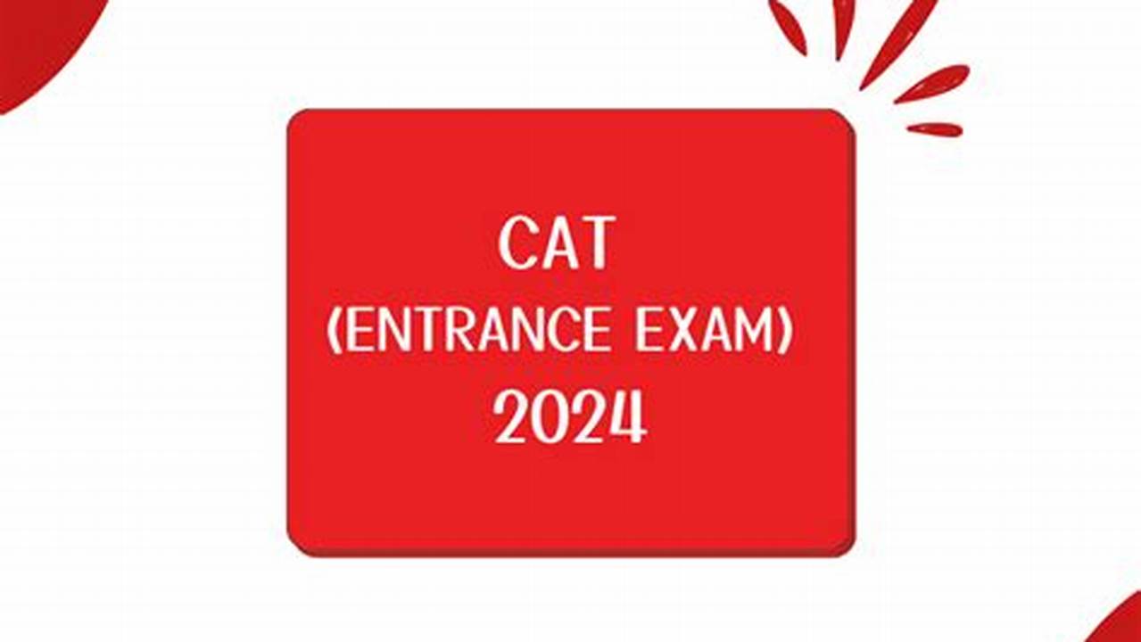 Cat 2024 Registrations Will Tentatively Commence On August 3, 2024., 2024